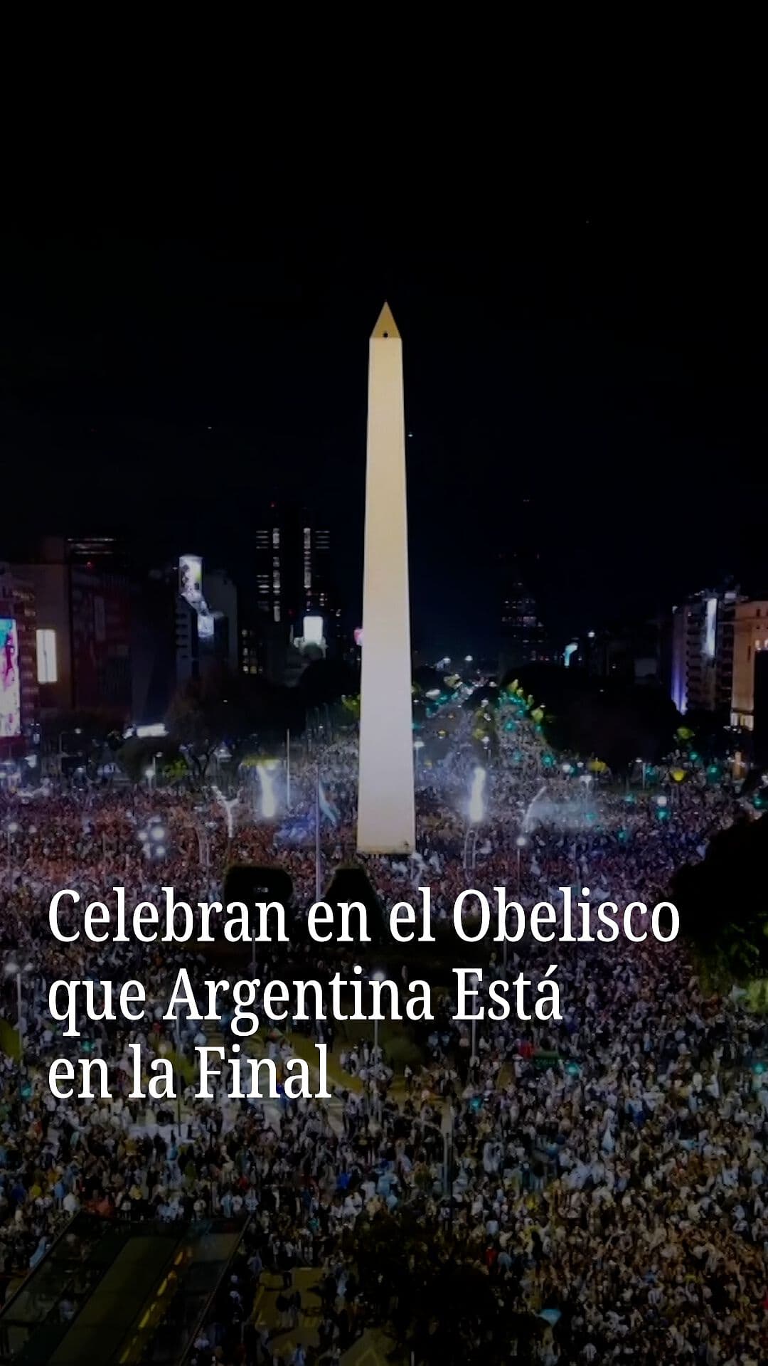 Celebran en el Obelisco que Argentina Está en la Final