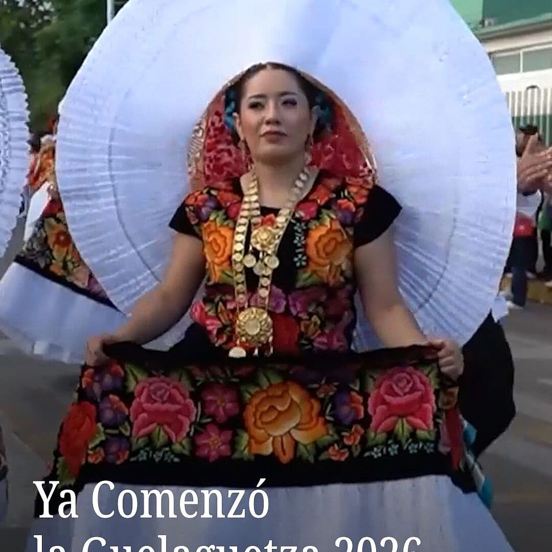 Ya Comenzó la Guelaguetza 2026