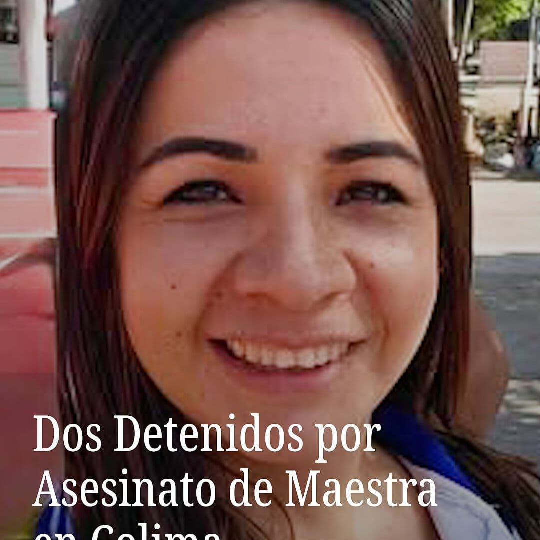 Dos Detenidos por Asesinato de Maestra en Colima