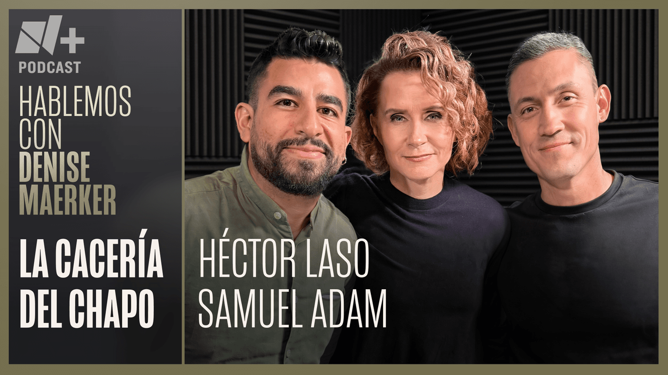 La cacería de El Chapo | Hablemos con Héctor Laso y Samuel Adam | T2 Episodio 51