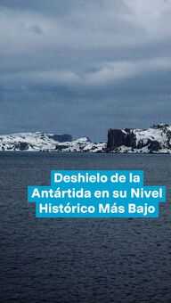 Deshielo de la Antártida en su Nivel Histórico Más Bajo