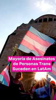 La Mayoría de Asesinatos de Personas Trans Suceden en LatAm