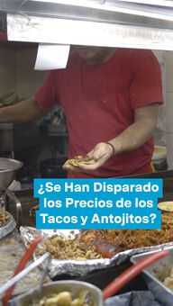 ¿Se Han Disparado los Precios de los Tacos y Antojitos?