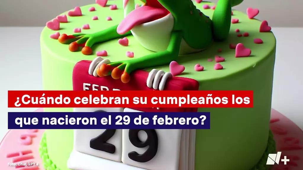 ¿Cómo Celebran Su Cumpleaños los Que Nacieron El 29 De Febrero?