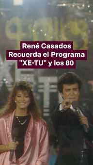 FOTO: René Casados Recuerda el Programa "XE-TU" y los 80