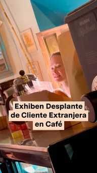 Exhiben Desplante de Cliente Extranjera en Café de San Miguel de Allende