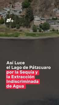Extracción Ilegal de Agua Tiene Seco al Lago de Pátzcuaro