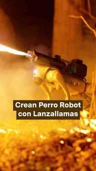 FOTO: Crean Perro Robot con Lanzallamas
