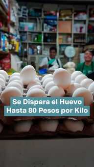 FOTO: Se Dispara el Huevo Hasta 80 Pesos por Kilo